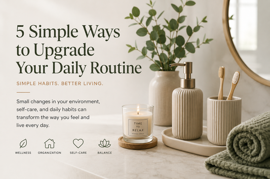 5 Simple Ways to Upgrade Your Daily Routine